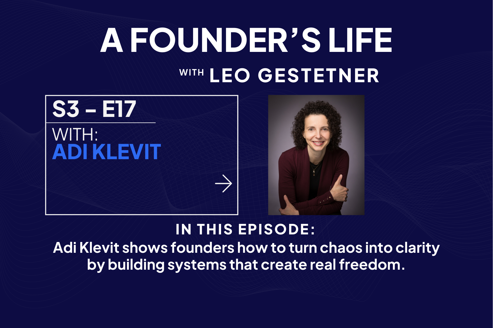 Why Your Startup Needs Systems Now - Adi Klevit - S3 - E17 - Leo Gestetner