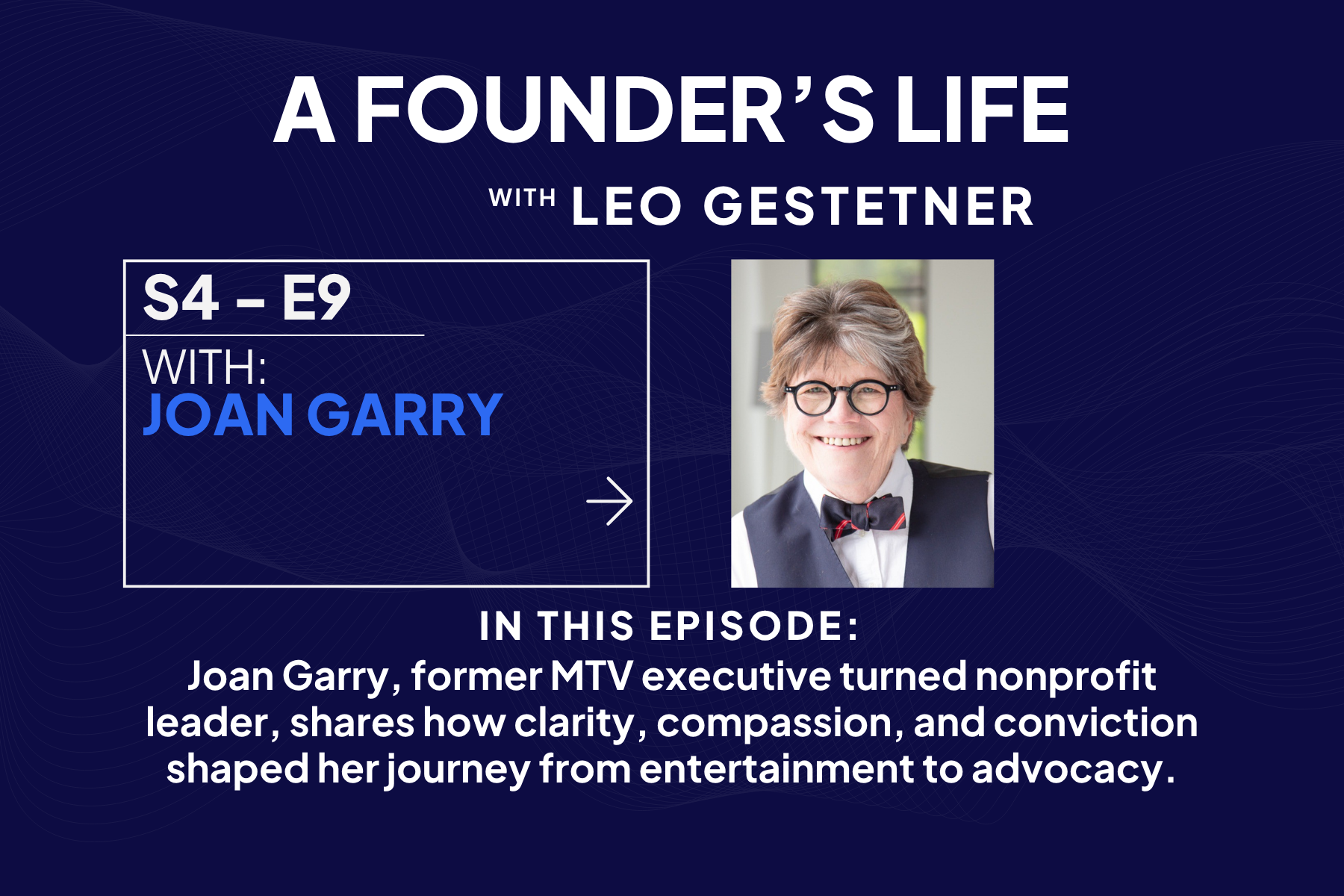How to Build a Life That Matters – Joan Garry – S4 – E9