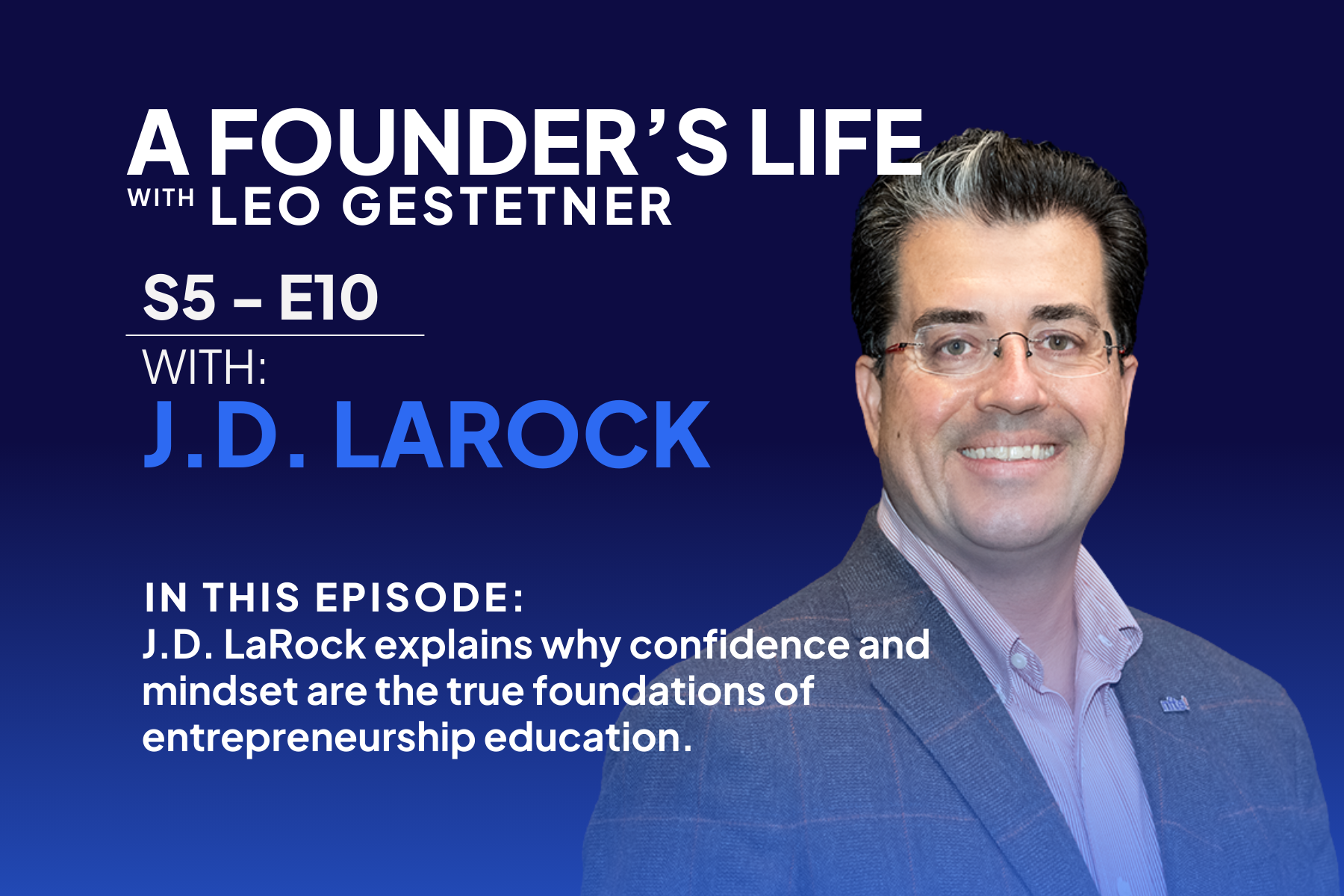 The Mindset That Helps Young People Succeed – J.D. LaRock – S5 – E10