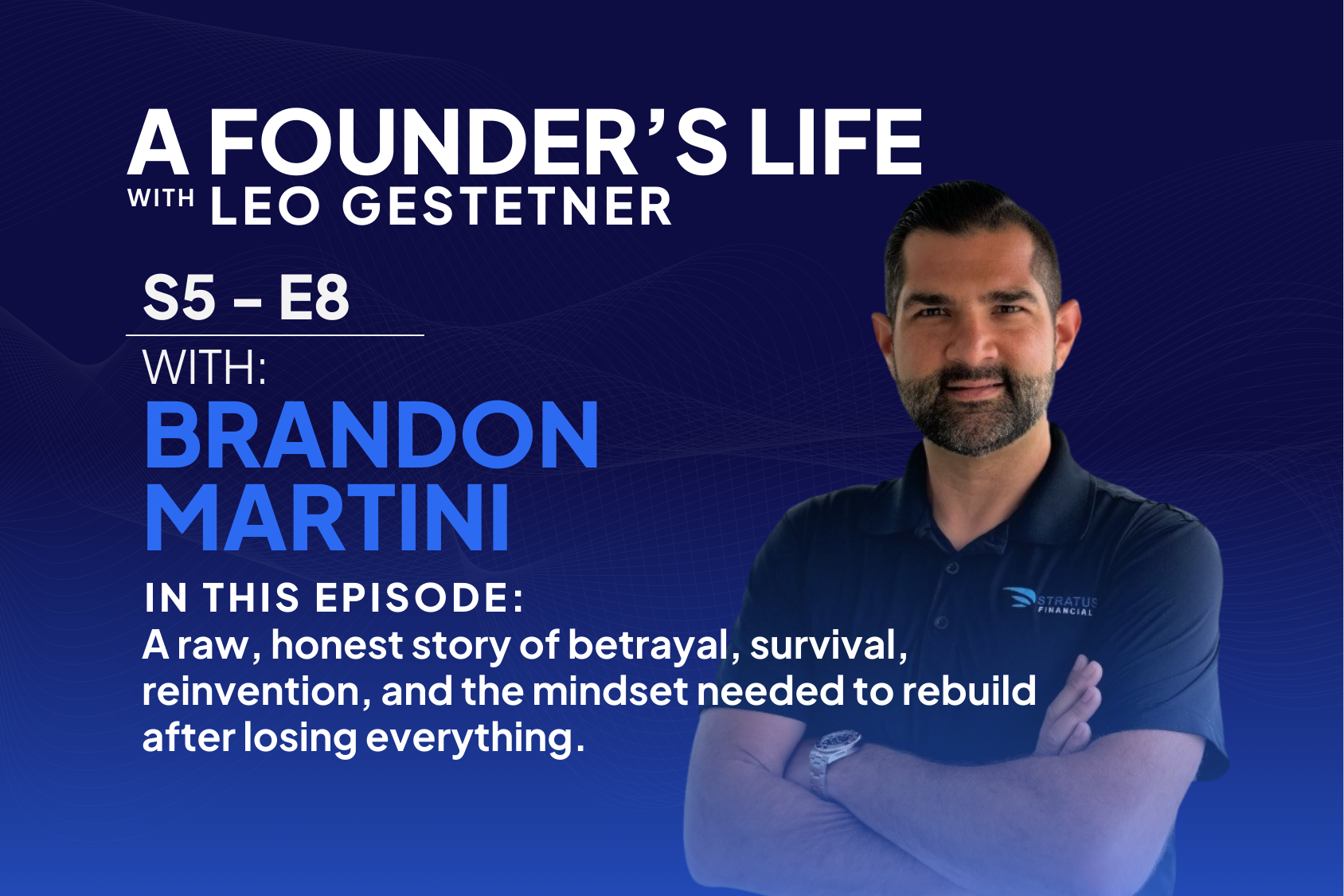 How To Rebuild After Losing Everything – Brandon Martini – S5 – E8