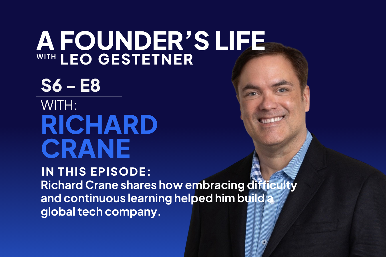 Why I Don’t Want an Easy Life – Richard Crane – S6 – E8
