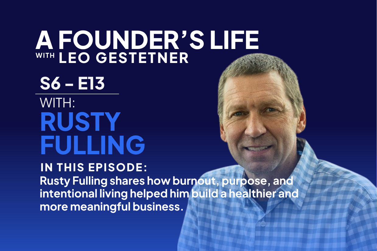 Why Saying “No” Builds Better Businesses – Rusty Fulling – S6 – E13
