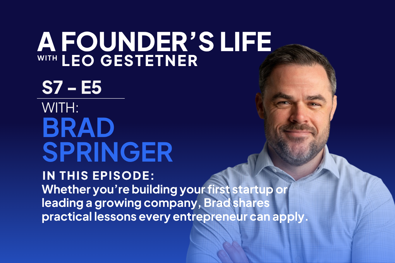 Why Every Entrepreneur Needs to Embrace Failure | Brad Springer | S7 E5